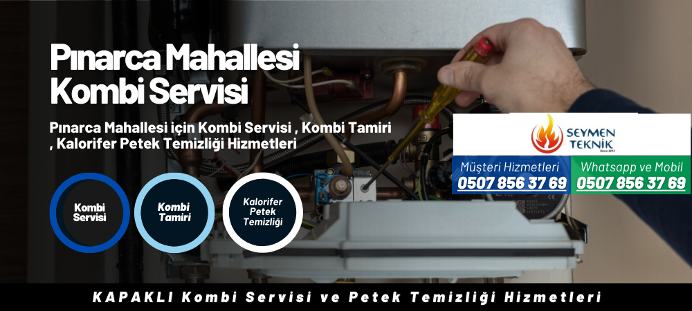 Pınarca Mahallesi Kombi Servisi